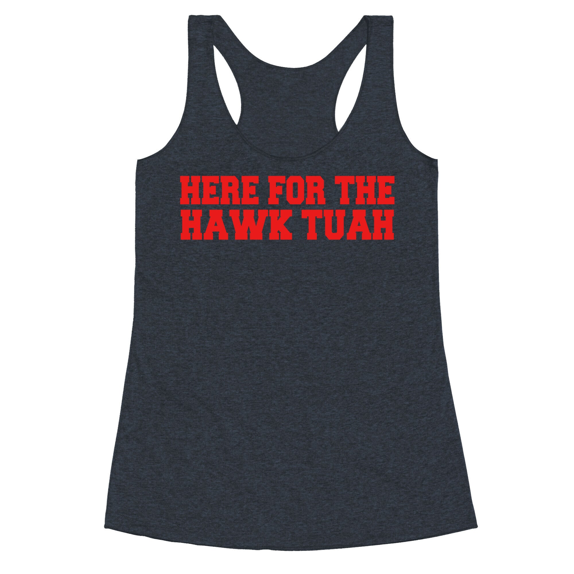 Here for The Hawk Tuah Racerback Tank